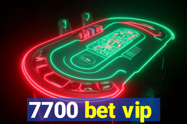 7700 bet vip